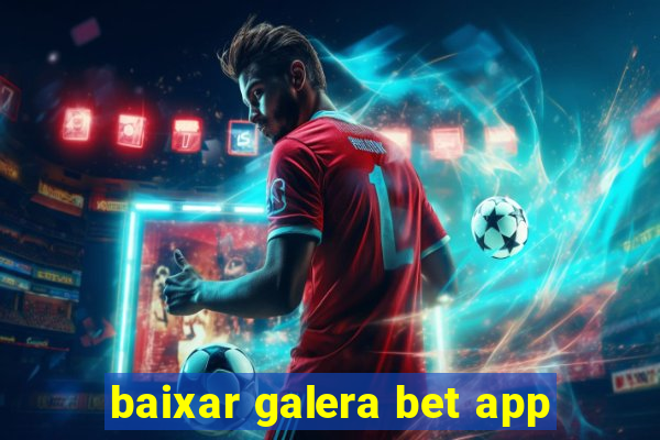 baixar galera bet app